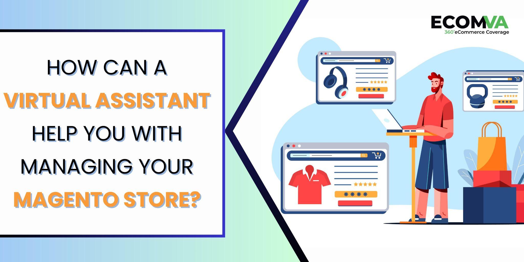 How can a Virtual Assistant Help You With Managing Your Magento Store?
