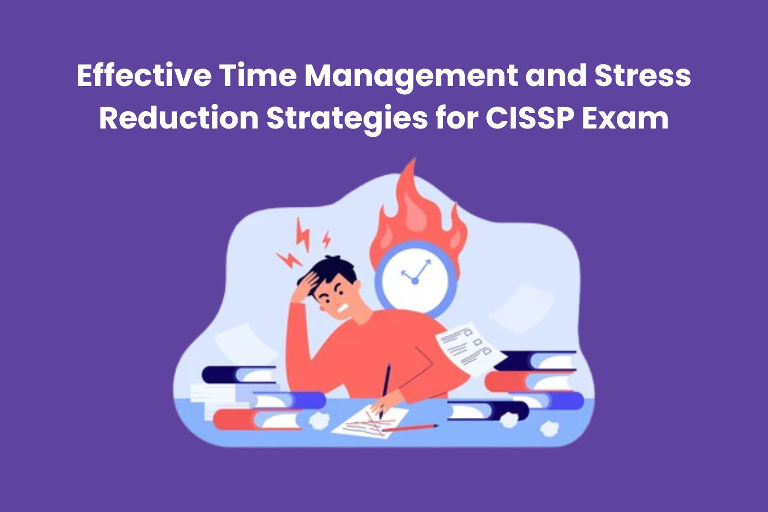 Effective Time Management and Stress Reduction Strategies for CISSP Exam